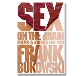 Sex on the Brain: Poems and Stories for Men